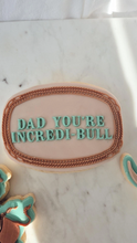 Load image into Gallery viewer, Dad you're Incredi-bull - belt buckle debosser and Cutter
