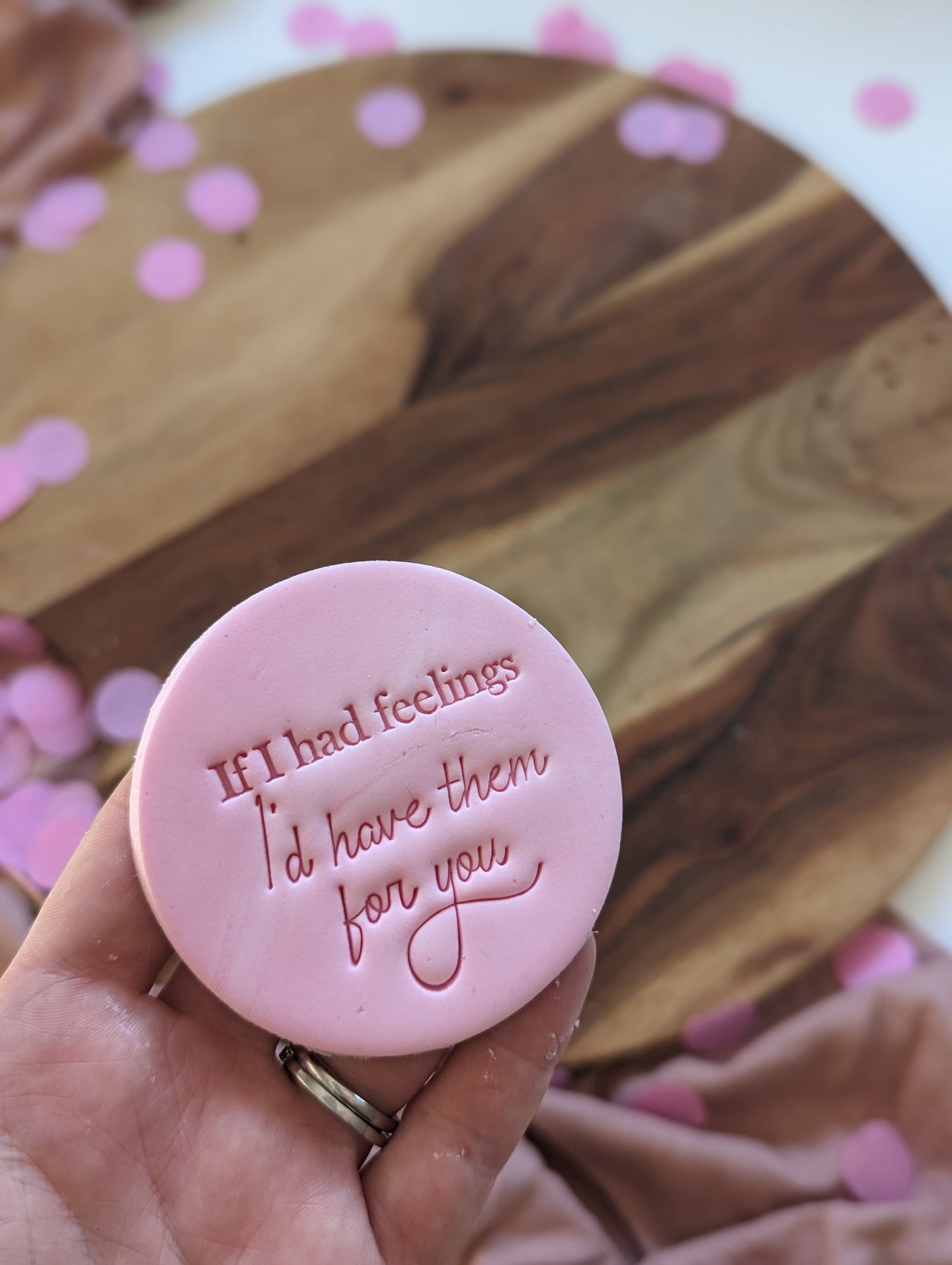 If i had feelings i'd have them for you fondant debosser